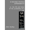 Ill-advised Physics Experiments
