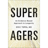 Super Agers: An Evidence-Based Approach to Longevity