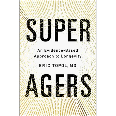 Super Agers: An Evidence-Based Approach to Longevity