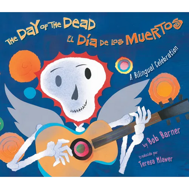The Day of the Dead / El Día de Los Muertos: A Bilingual Celebration