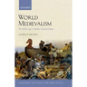World Medievalism: The Middle Ages in Modern Textual Culture