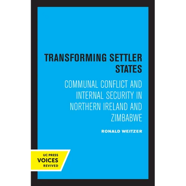 Transforming Settler States: Communal Conflict and Internal Security in Northern Ireland and Zimbabwe
