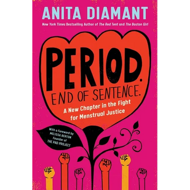 Period. End of Sentence.: A New Chapter in the Fight for Menstrual Justice