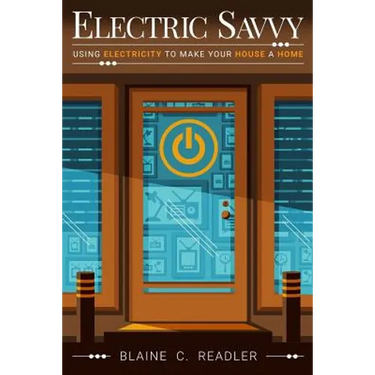 Electric Savvy: Using Electricity to Make Your House a Home