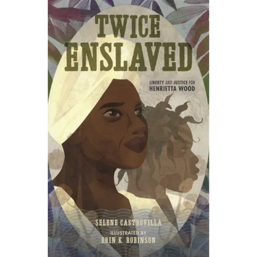 Twice Enslaved: Liberty and Justice for Henrietta Wood