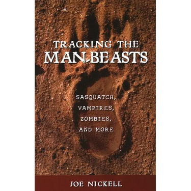 Tracking the Man-Beasts: Sasquatch, Vampires, Zombies, and More