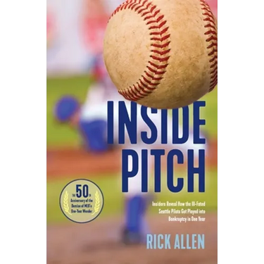 Inside Pitch: Insiders Reveal How the Ill-Fated Seattle Pilots Got Played into Bankruptcy in One Year