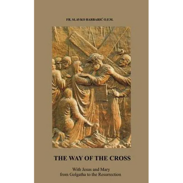 The Way of The Cross: With Jesus and Mary from Golgotha to the Resurrection