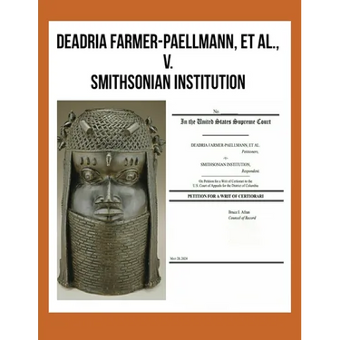 DEADRIA FARMER-PAELLMANN, ET AL., -v- SMITHSONIAN INSTITUTION: In the United States Supreme Court, PETITION FOR A WRIT OF CERTIORARI