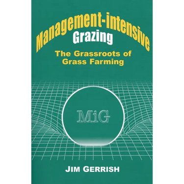 Management-Intensive Grazing: The Grassroots of Grass Farming