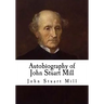 Autobiography of John Stuart Mill: John Stuart Mill