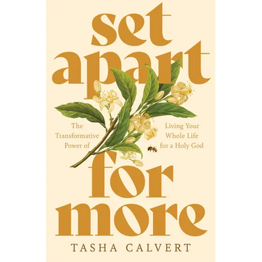 Set Apart for More: The Transformative Power of Living Your Whole Life for a Holy God