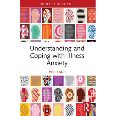 Understanding and Coping with Illness Anxiety