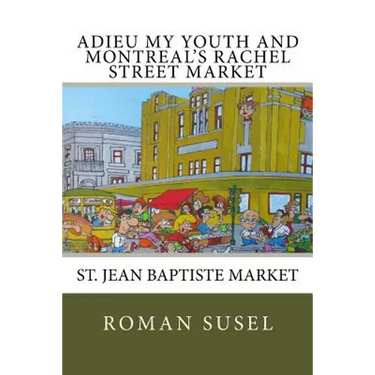 Adieu My Youth And Montreal's Rachel Street Market