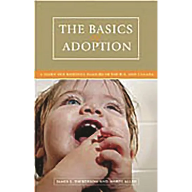 The Basics of Adoption: A Guide for Building Families in the U.S. and Canada