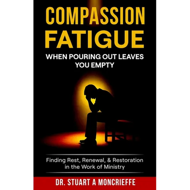 Compassion Fatigue: When Pouring Out Leaves You Empty