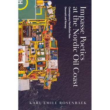 Impasse Poetics at the Nordic Oil Coast: Contemporary Petrofiction from Denmark and Norway