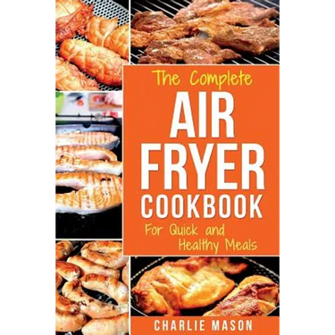 Air fryer cookbook: For Quick and Healthy Meals