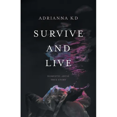 Survive and Live: Domestic Abuse True Story
