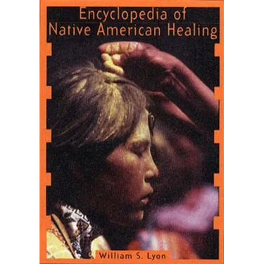 Encyclopedia of Native American Healing (1997. Corr. 2nd Printing)