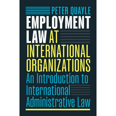 Employment Law at International Organizations: An Introduction to International Administrative Law