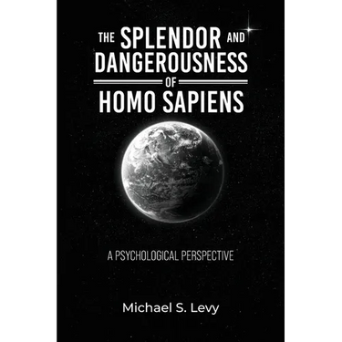 The Splendor and Dangerousness of Homo Sapiens: A Psychological Perspective