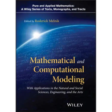 Mathematical and Computational Modeling: With Applications in Natural and Social Sciences, Engineering, and the Arts