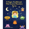 A Magic Toothbrush that Scares Monsters Away