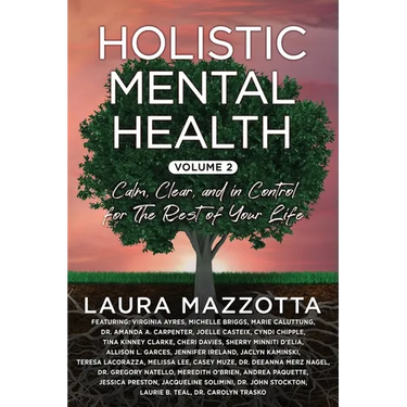 Holistic Mental Health: Calm, Clear, and In Control for the Rest of Your Life, Volume 2