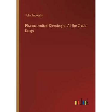 Pharmaceutical Directory of All the Crude Drugs