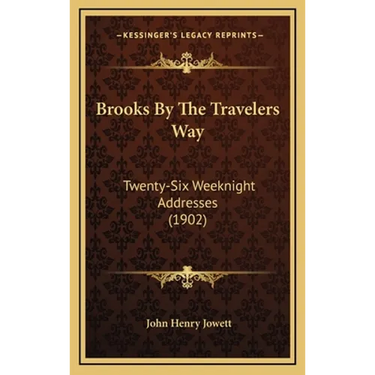 Brooks By The Travelers Way: Twenty-Six Weeknight Addresses (1902)