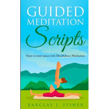 Guided Meditation Script: Steps to inner peace with Mindfulness Meditation