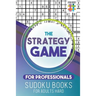 The Strategy Game for Professionals Sudoku Books for Adults Hard