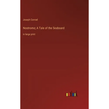Nostromo; A Tale of the Seaboard: in large print