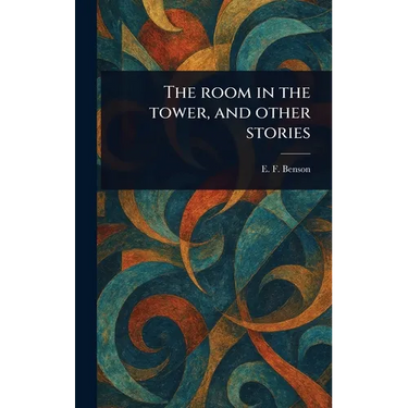 The Room in the Tower, and Other Stories
