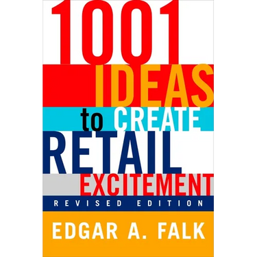1001 Ideas to Create Retail Excitement: (Revised & Updated)