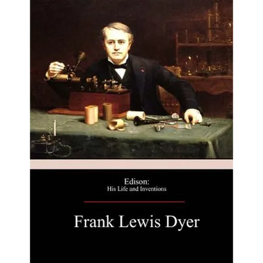 Edison: His Life and Inventions