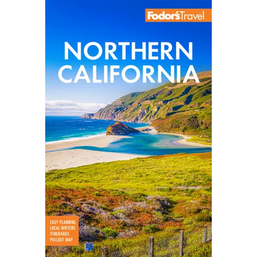 Fodor's Northern California: With Napa & Sonoma, Yosemite, San Francisco, Lake Tahoe & the Best Road Trips