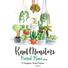 Knotmonsters: Potted Plants edition: 12 Amigurumi Crochet Patterns