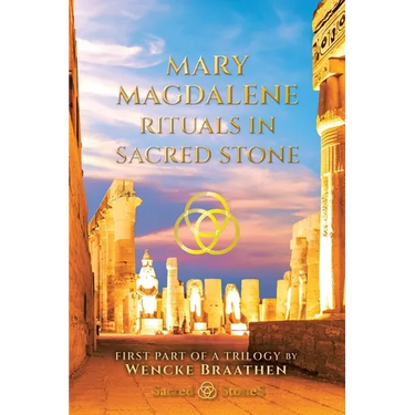 Mary Magdalene: "Rituals in Sacred Stone" Devoted Wife Hidden Queen Powerful Priestess