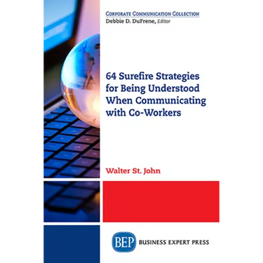 64 Surefire Strategies for Being Understood When Communicating with Co-Workers