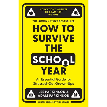 How to Survive the School Year: An Essential Guide for Stressed-Out Grown-Ups