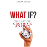 What If?: The Art of Crushing Anxiety