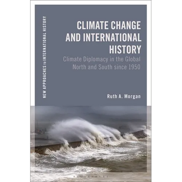 Climate Change and International History: Negotiating Science, Global Change, and Environmental Justice