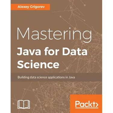 Mastering Java for Data Science