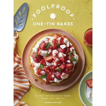 Foolproof One-Tin Bakes: 60 Easy and Delicious Bakes Using Just One Tin
