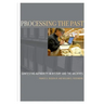 Processing the Past: Contesting Authority in History and the Archives