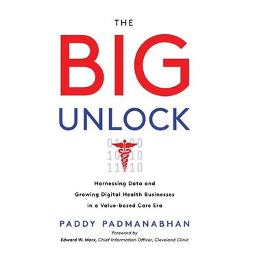 The Big Unlock: Harnessing Data and Growing Digital Health Businesses in a Value-Based Care Era