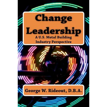 Change Leadership: A U.S. Metal Building Industry Perspective