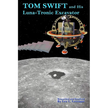 Tom Swift and His Luna-Tronics Excavator